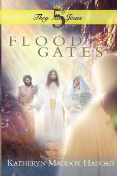 Flood Gates: 5 (They Met Jesus)