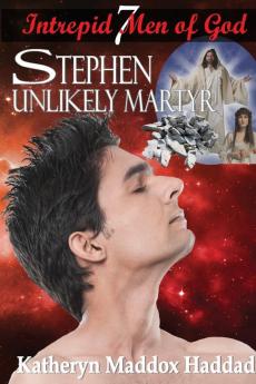 Stephen: Unlikely Martyr: 7 (Intrepid Men of God)