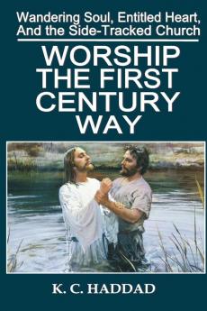 Worship the First-Century Way (Wandering Soul Entitled Heart Sidetracked Church)