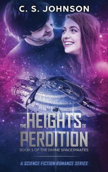 The Heights of Perdition: A Science Fiction Romance Series: 1 (Divine Space Pirates)