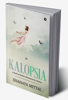 Kalopsia : A world of realities silhouetted by delusion