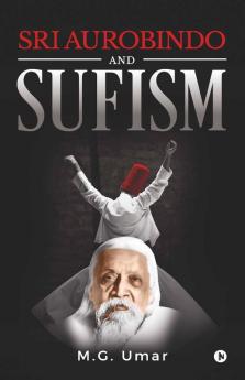 Sri Aurobindo And Sufism : A Comparative Study