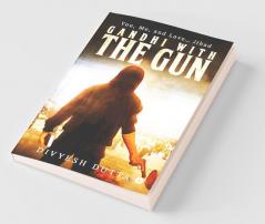 Gandhi With The Gun : You Me And Love… Jihad