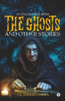 An Encounter With The Ghosts And Other Stories