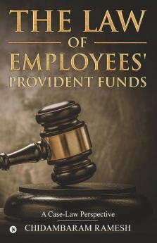 The Law Of Employees’ Provident Funds : A Case-Law Perspective