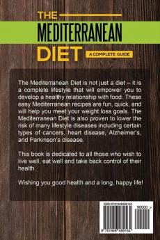 The Mediterranean Diet: A Complete Guide: Includes 50 Quick and Simple Low Calorie/High Protein Recipes For Busy Professionals and Mothers to Lose Weight Burn Fat Reduce Stress and Increase Energy