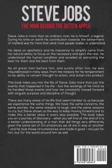 Steve Jobs: The Man Behind the Bitten Apple: Insight into the Thoughts and Actions of Apple's Founder