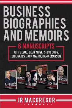 Business Biographies and Memoirs: 6 Manuscripts: Jeff Bezos Elon Musk Steve Jobs Bill Gates Jack Ma Richard Branson