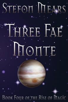 Three Fae Monte: 4 (Rise of Magic)