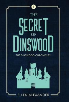 The Secret of Dinswood: 1 (The Dinswood Chronicles)