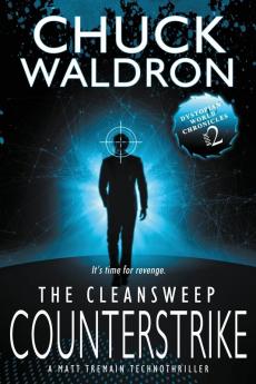 The CleanSweep Counterstrike: A Matt Tremain Technothriller: 2 (Dystopian World Chronicles)