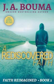 A Rediscovered Faith: 2 (Faith Reimagined)