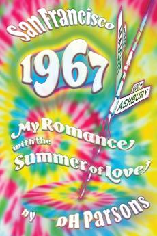 1967 San Francisco: My Romance with the Summer of Love