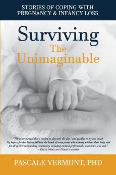 Surviving the Unimaginable: Stories of Coping with Pregnancy & Infancy Loss