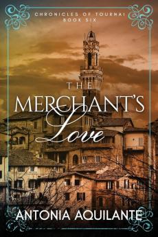 The Merchant's Love: 6 (Chronicles of Tournai)