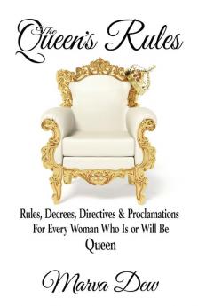 The Queen's Rules: Rules Decrees Directives & Proclamations For Every Woman Who Is or Will Be Queen