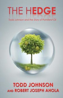 The Hedge: Todd Johnson and the Story of Pomifera(R) Oil