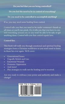 Overcoming Control: Release the anxiety experience freedom from manipulation and embrace the fullness of peace and joy.: 8 (Emotional and Spiritual Healing)