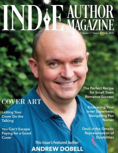 Indie Author Magazine Featuring Andrew Dobell: How Authors Choose a Book Cover Art to Sell More Books Working Successfully with Book Cover Designers and Reviewing Book Cover Design Software: 3