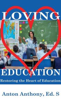 Loving Education: Restoring the Heart of Education