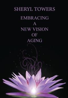 Embracing a New Vision of Aging