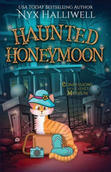 Haunted Honeymoon Confessions of a Closet Medium Book 7