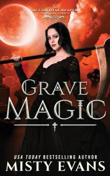 Grave Magic The Accidental Reaper Paranormal Urban Fantasy Series Book 5