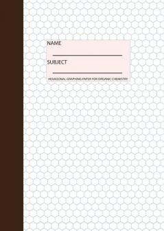 Organic Chemistry Notebook: Hexagonal Graph Paper 100 pages