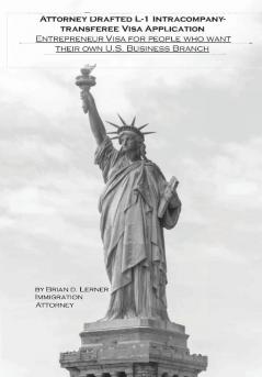 Attorney Drafted L-1 Intracompany-Transferee Visa Application: Entreprenuer Visa For People Who Want Their Own U.S. Business Branch