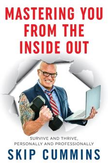 Mastering You From The Inside Out: Survive and Thrive Personally and Professionally