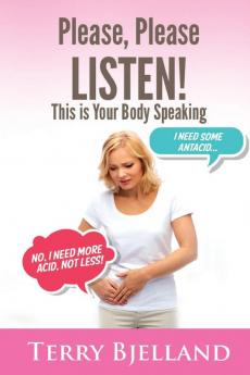 Please Please LISTEN: This Is Your Body Speaking