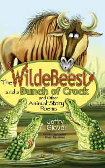 The Wildebeest and a Bunch of Crock and Other Animal Story Poems