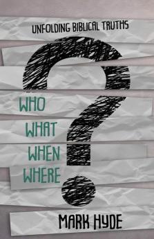 WHO? WHAT? WHEN? WHERE?