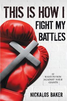 This is How I Fight My Battles: 12 Ways to Win Against Your Giant