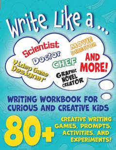 Write Like a ...: Creative Writing Activity Workbook for Curious and Creative Kids (You Wrote This!)