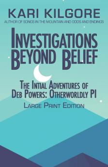 Investigations Beyond Belief: The Initial Adventures of Deb Powers: Otherworldly PI