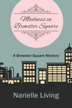 Madness in Brewster Square: A Brewster Square Mystery: 1