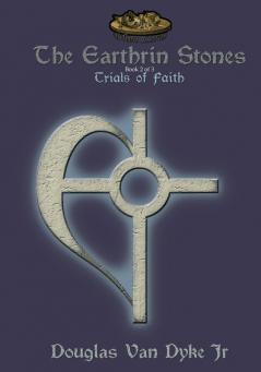 The Earthrin Stones Book 2 of 3: Trials of Faith: Inheritance of a Sword and a Path: 1