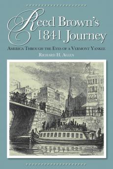 Reed Brown's 1841 Journey: America Through the Eyes of a Vermont Yankee