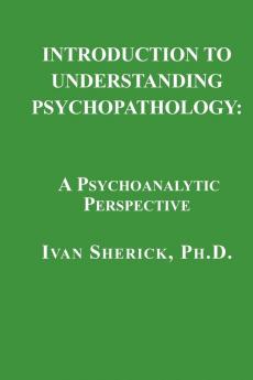 Introduction to Understanding Psychopathology: A Psychoanalytic Perspective