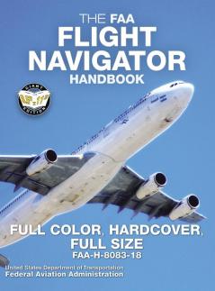 The FAA Flight Navigator Handbook - Full Color Hardcover Full Size