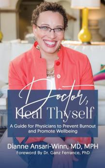 Doctor Heal Thyself: A Guide for Physicians to Prevent Burnout and Promote Wellbeing