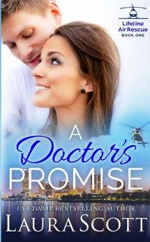 A Doctor's Promise: A Sweet Emotional Medical Romance: 1 (Lifeline Air Rescue)