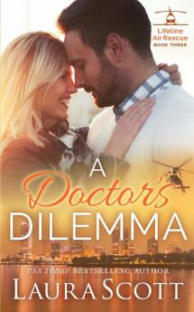 A Doctor's Dilemma: A Sweet Emotional Medical Romance: 3 (Lifeline Air Rescue)