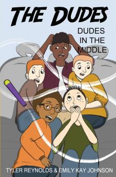 Dudes in the Middle: 4 (The Dudes Adventure Chronicles)