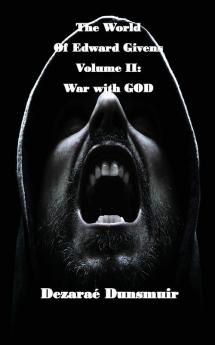 The World of Edward Givens: Volume II: War with GOD: 2