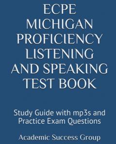 ECPE Michigan Proficiency Listening and Speaking Test Book: Study Guide with mp3s and Practice Exam Questions