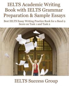 IELTS Academic Writing Book with IELTS Grammar Preparation &amp; Sample Essays