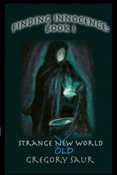 Finding Innocence Book One: Strange Old World: 1