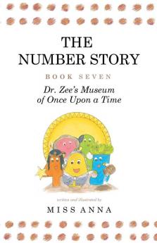 The Number Story 7 and 8: Dr. Zee's Museum of Once Upon a Time and Dr. Zee Gets a Hand to Tell Time: 4